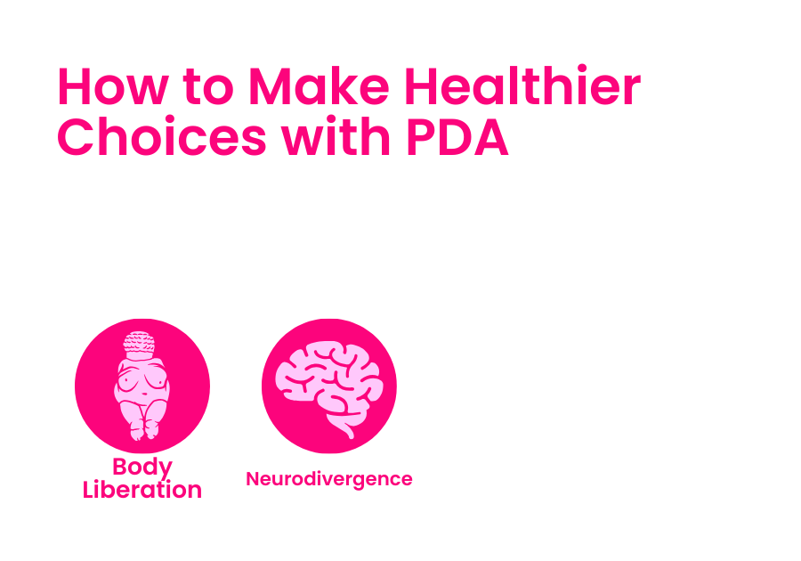 White background with hot pink text that reads How to Make Healthier Choices with PDA. Icons in the corner indicate Body Liberation and Neurodivergence as themes for this blog.